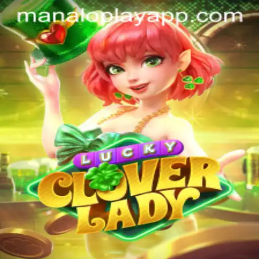 Discovering the Magic of LuckyCloverLady: An Epic Journey with Manaloplay